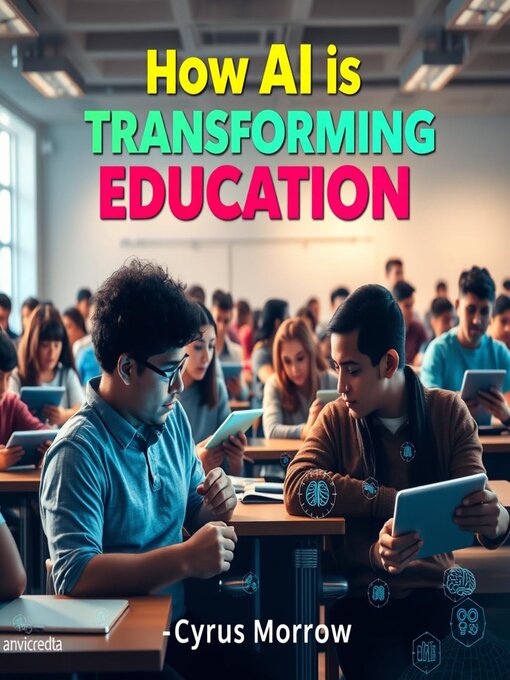 Title details for How AI is Transforming Education by Cyrus Morrow - Wait list